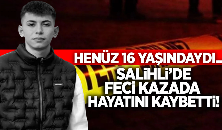 Salihli'de motosiklet kazası 16 yaşındaki genci hayattan kopardı!