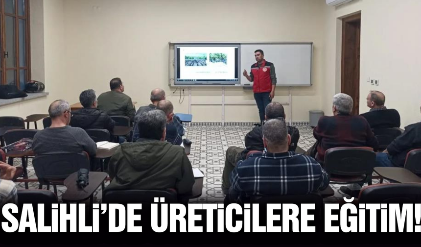 Salihli'de üreticilere uygulamalı eğitim