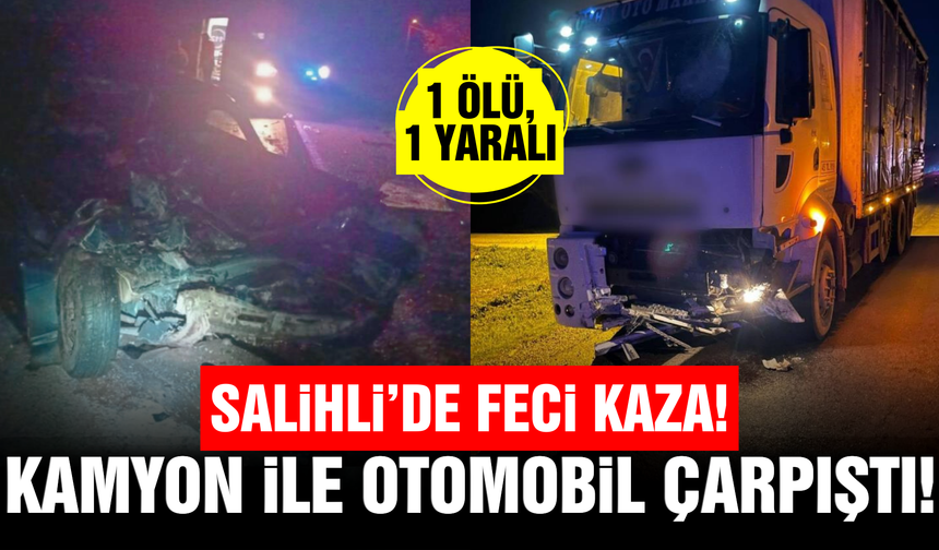 Salihli'de feci kaza: 1 ölü, 1 yaralı