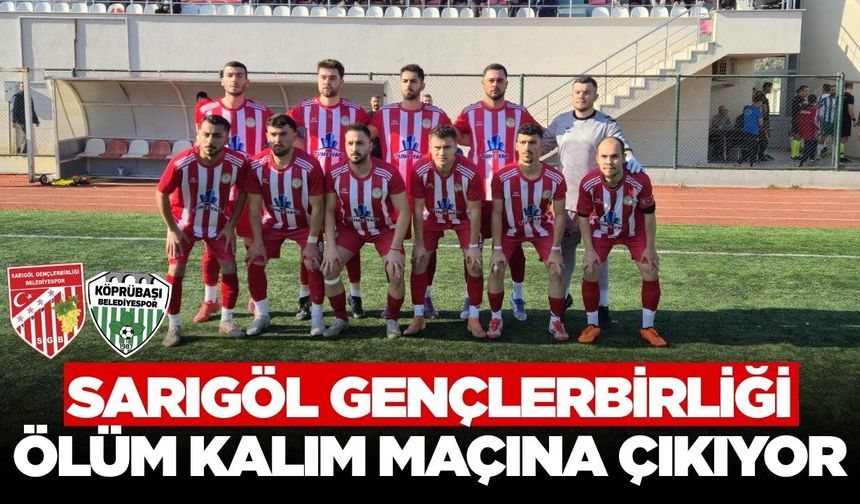 Sarıgöl Gençlerbirliği Belediyespor sezonun en kritik maçına çıkıyor