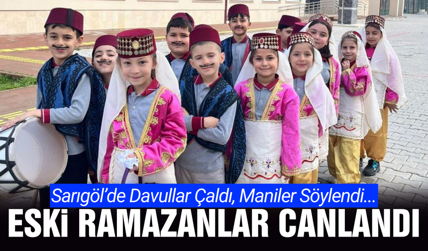 Sarıgöl sokaklarında Ramazan ruhu yeniden canlandı!
