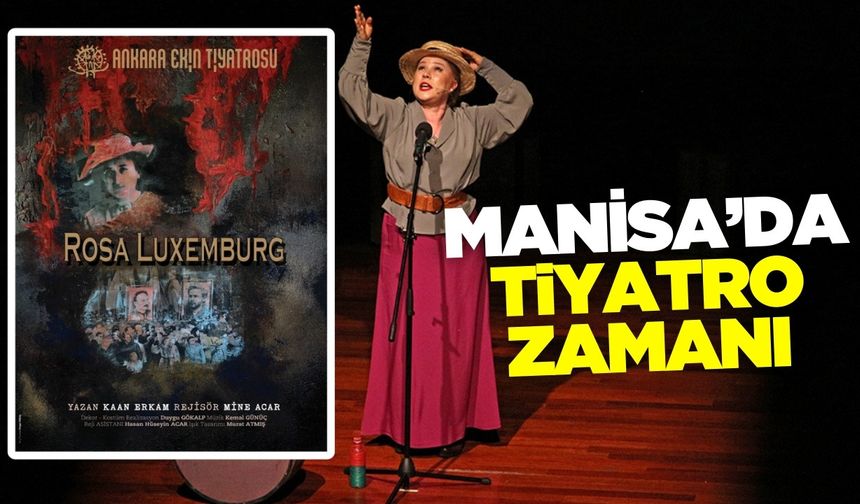 Sarıgöl'de tiyatroseverlere müjde: Rosa Luxemburg