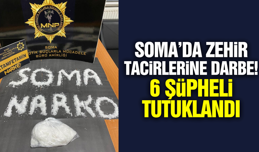 Soma'da uyuşturucu operasyonu: 6 tutuklama