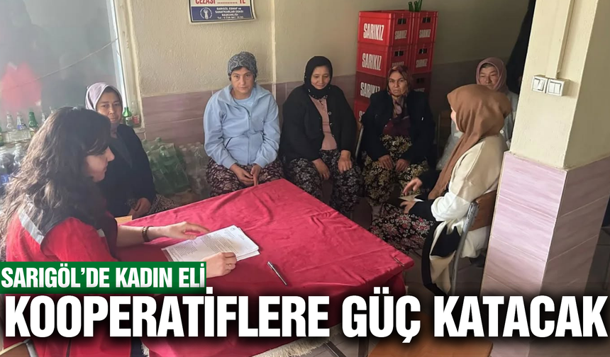 Sarıgöl'de kooperatiflere kadın eli değecek!