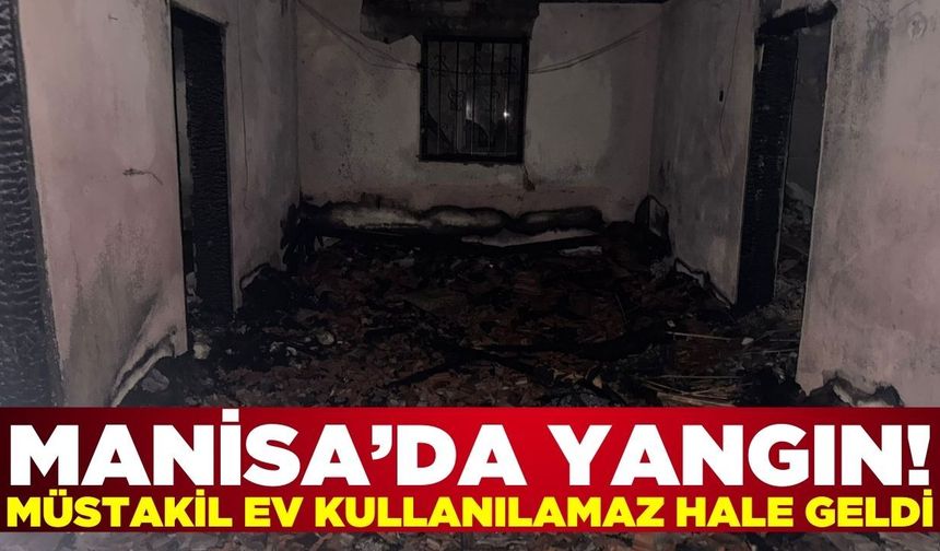 Turgutlu’da Müstakil Ev Alevlere Teslim Oldu: Ev Kullanılamaz Hale Geldi