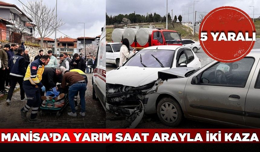 Manisa'da yarım saat arayla iki kaza: 5 yaralı