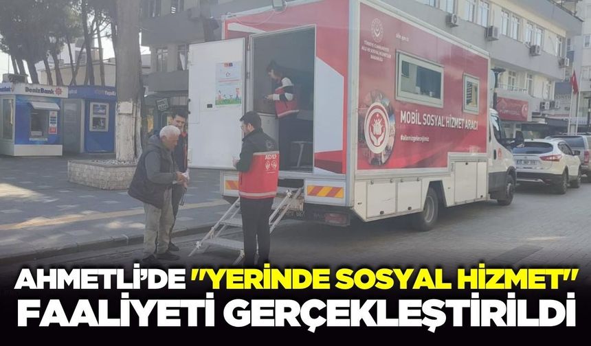 Ahmetli'de "Yerinde Sosyal Hizmet” faaliyeti