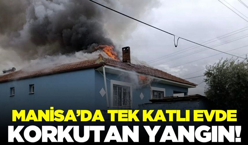 Alaşehir'de ev yangını: Ekiplerden hızlı müdahale