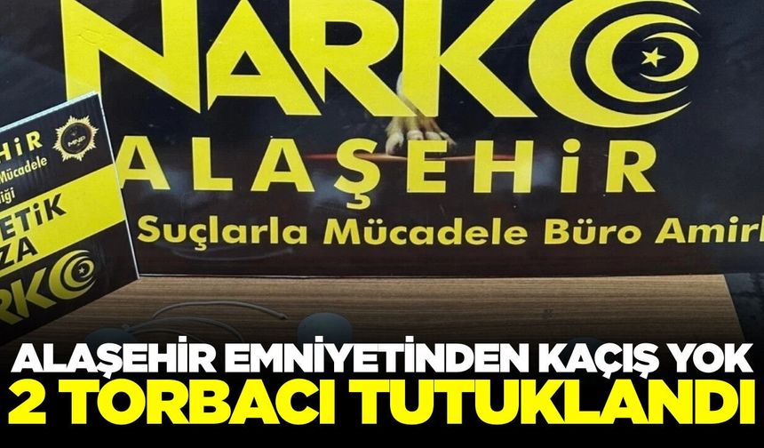 Alaşehir'de uyuşturucuya geçit yok! 2 tutuklama