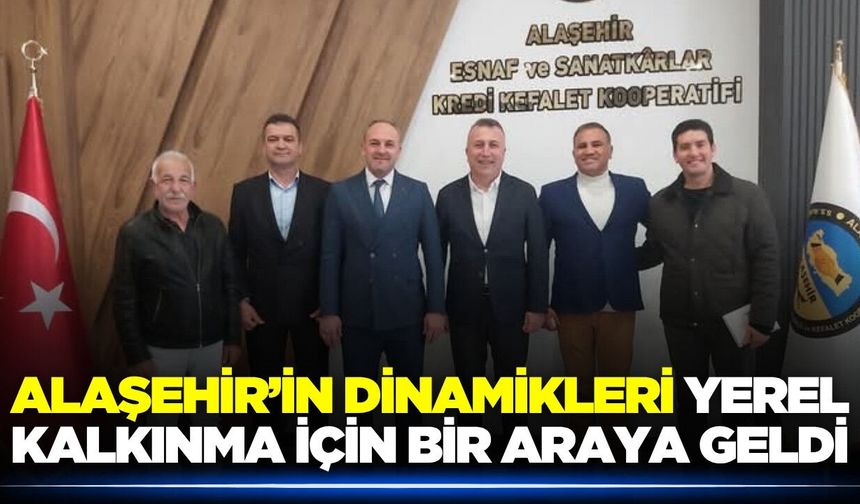 Alaşehir’in Dinamikleri yerel kalkınma için toplandı