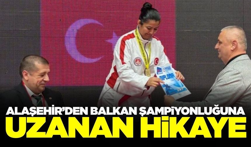 Alaşehirli milli sporcu Balkan Şampiyonu oldu