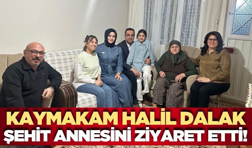 Sarıgöl Kaymakamı Halil Dalak'tan şehit annesine ziyaret