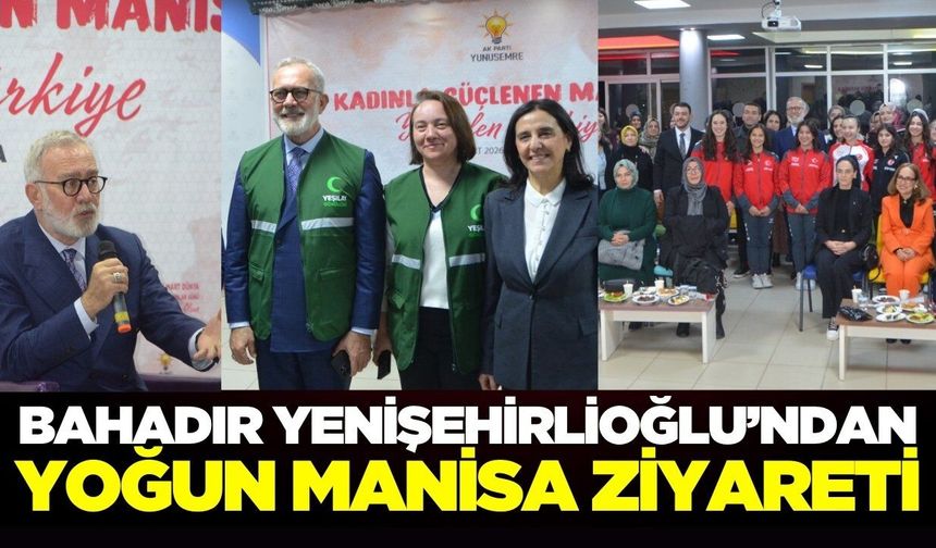 Yenişehirlioğlu, Manisa’da bir dizi ziyarette bulundu
