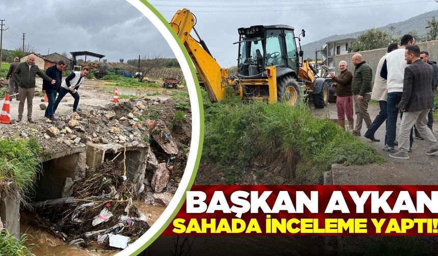 Başkan Aykan hasar oluşan bölgelerde incelemelerde bulundu