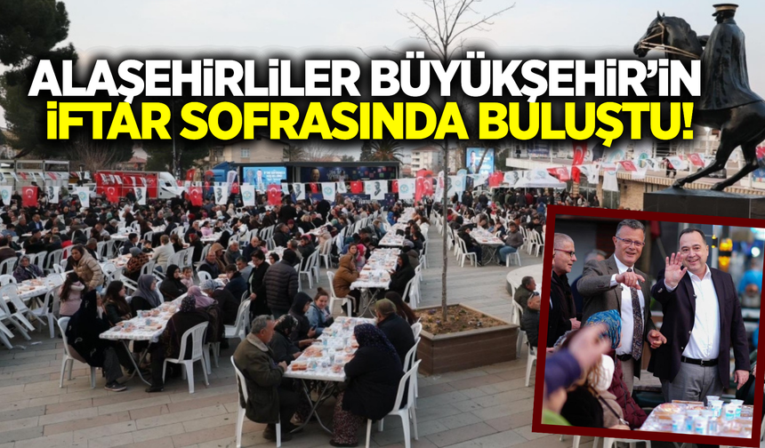 Büyükşehir'in iftar sofrası Alaşehir'de kuruldu