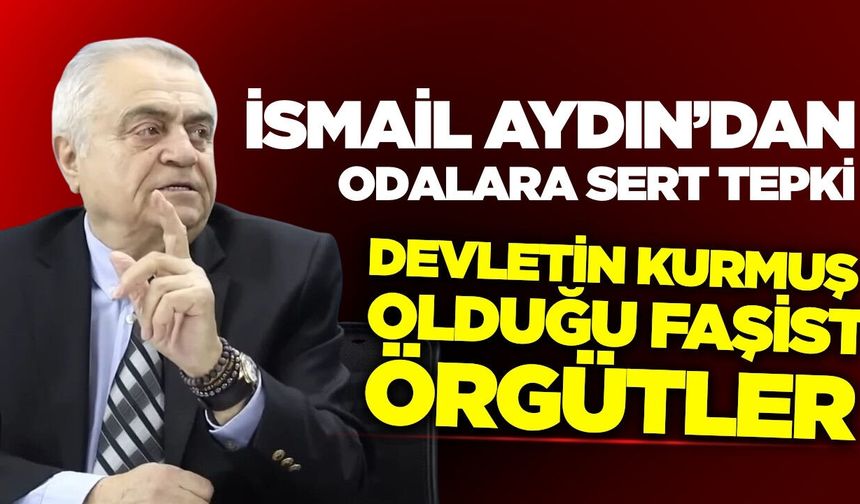 İsmail Aydın’dan Sert Tepki: "Cezalar öldürücü olsun demedik"