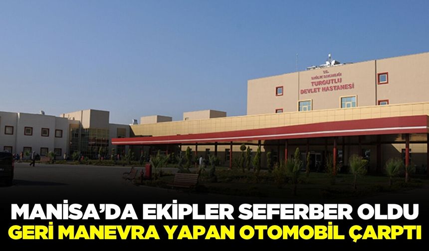 Manisa'da geri manevra yapan otomobil motosiklet sürücüsüne çarptı!