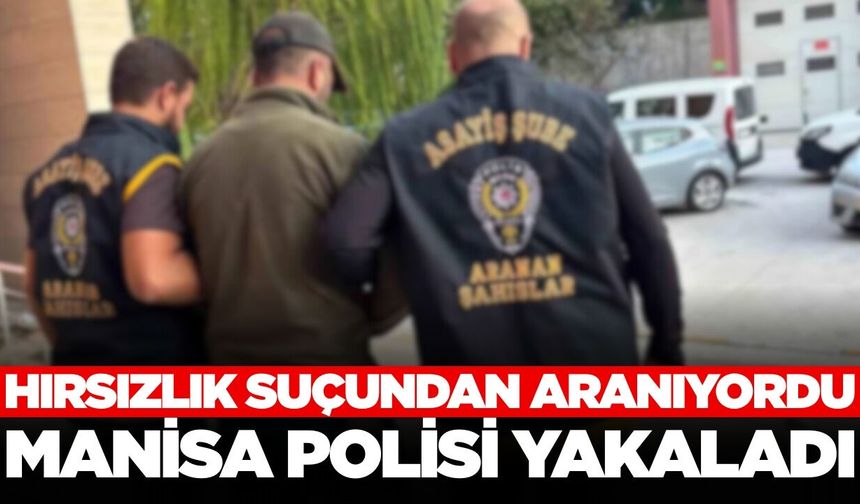 Hırsızlık suçundan aranan hükümlüyü Turgutlu emniyeti yakaladı