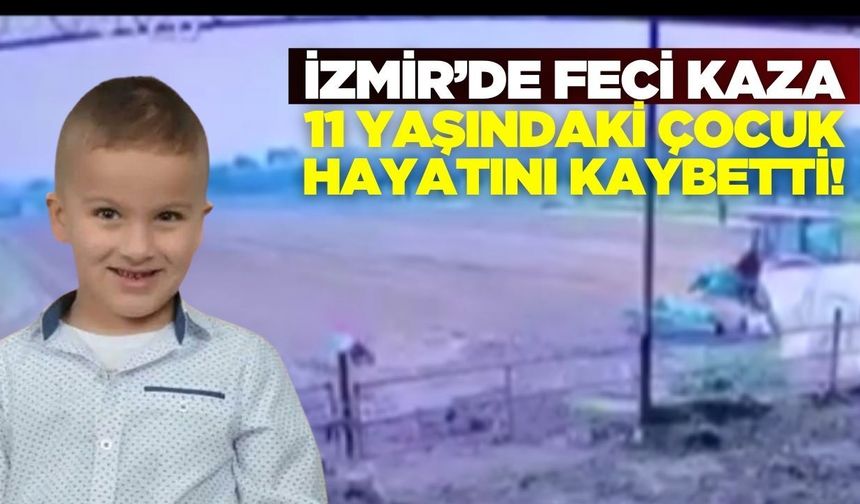 İzmir'de feci kaza: 11 yaşındaki çocuk hayatını kaybetti