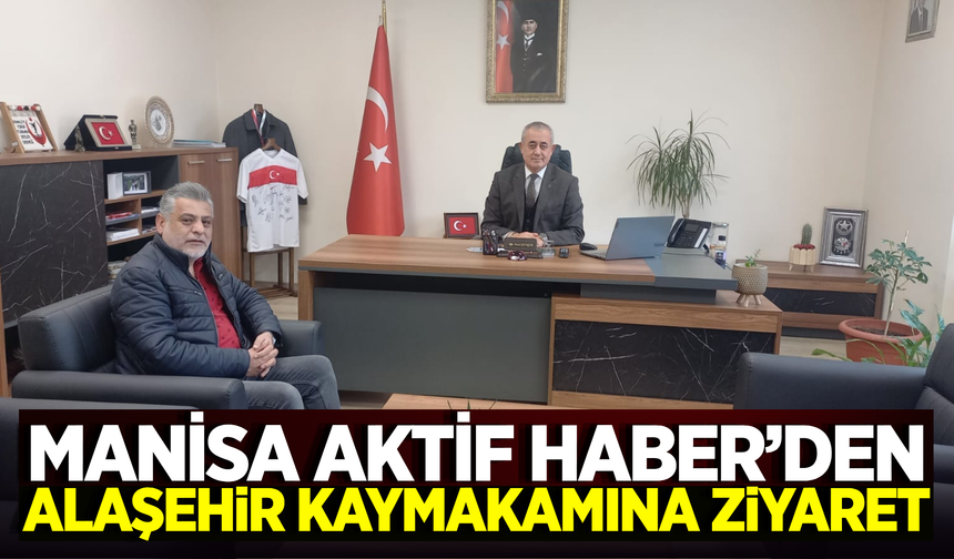 Manisa Aktif Haber'den Kaymakam Güngör'e Ziyaret