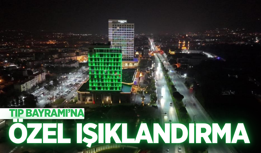 Büyükşehir'den Tıp Bayramı'na özel ışıklandıma!