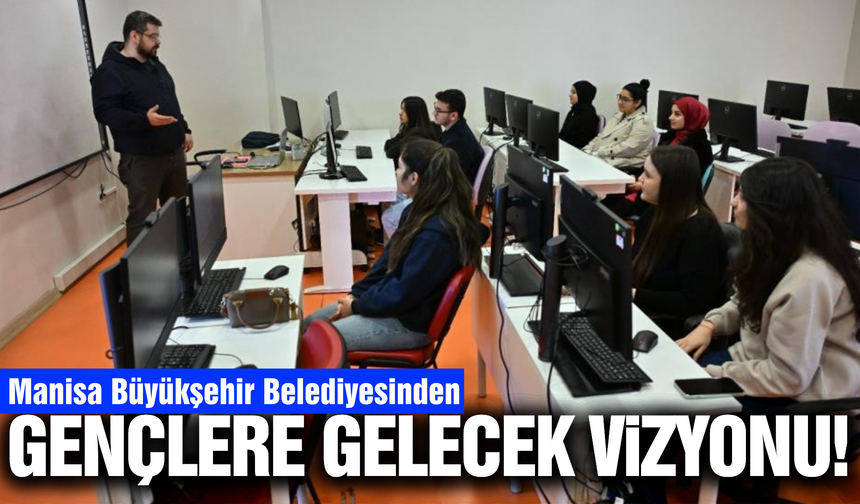 Manisa'da gençlere dijital gelecek yatırımı!