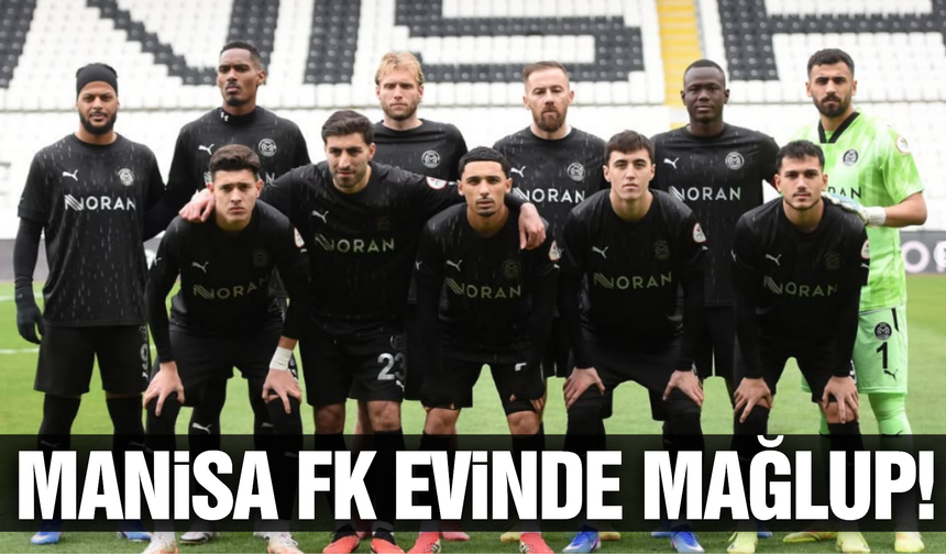 Manisa FK evinde kaybetti!
