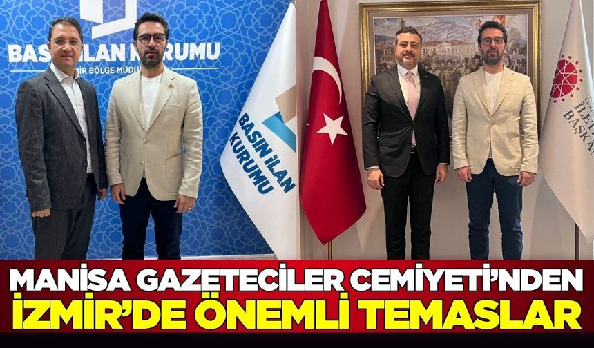 Manisa Gazeteciler Cemiyeti’nden İzmir’de Önemli Temaslar