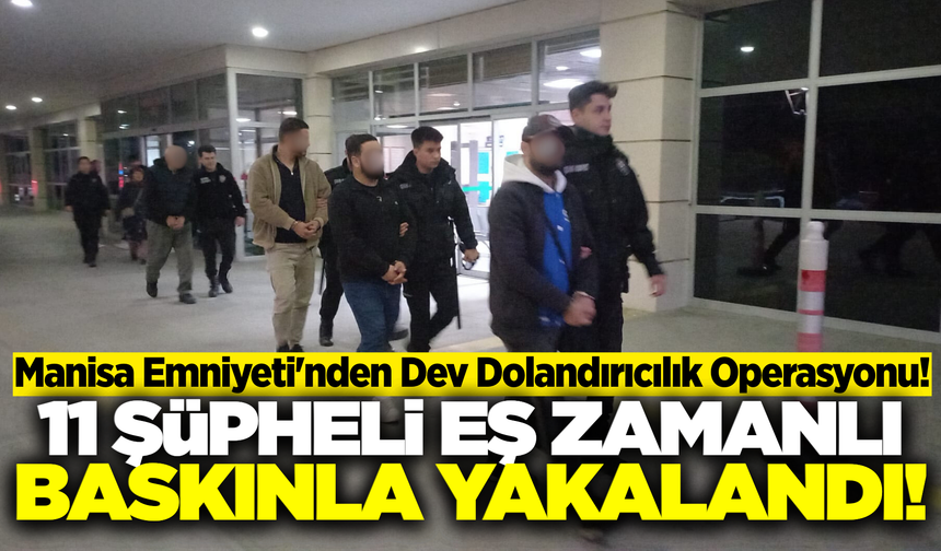 Manisa Merkezli 6 İlde Dev Operasyon: "Sahte Polis" Çetesi Çökertildi!