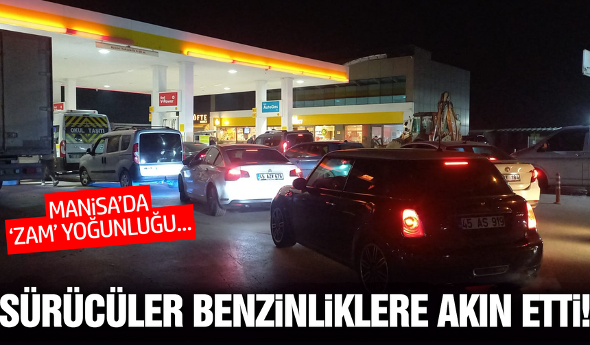 Manisa’da Akaryakıt Kuyruğu: Zam Haberi Sürücüleri İstasyonlara Döktü!