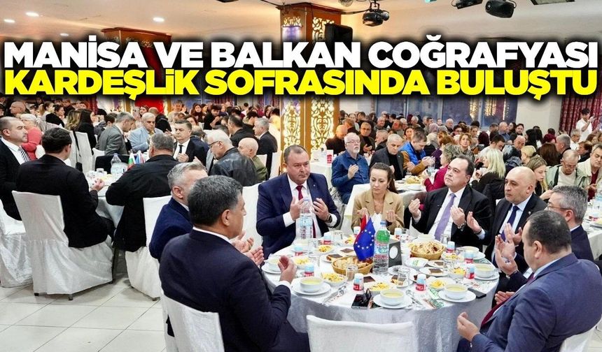 Manisa’da Balkan rüzgarı: İftar sofrasında birlik ve kardeşlik mesajı
