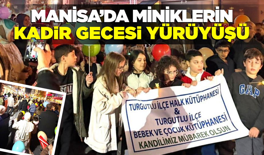Manisa'da Çocukların Kadir Gecesi Yürüyüşü
