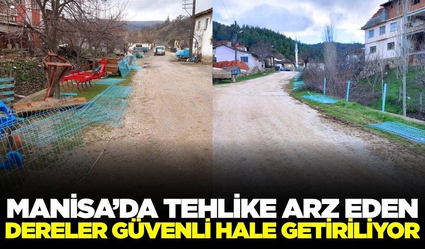 Manisa'da dereler artık daha güvenli