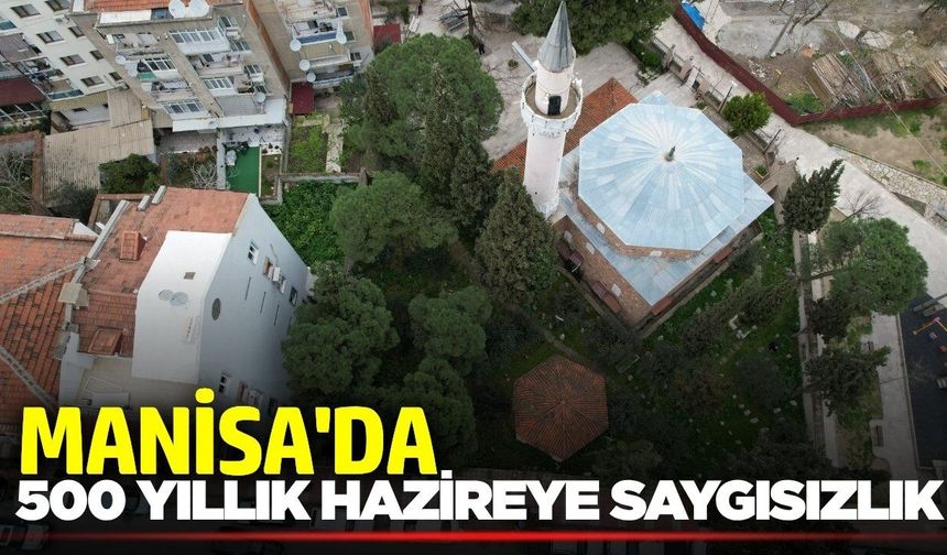 Manisa'da Ecdat yadigarı mezar taşları tahrip edildi