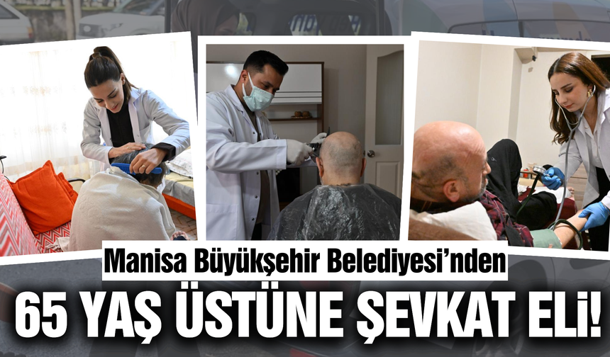 Manisa'da gönüllere dokunan hizmet!