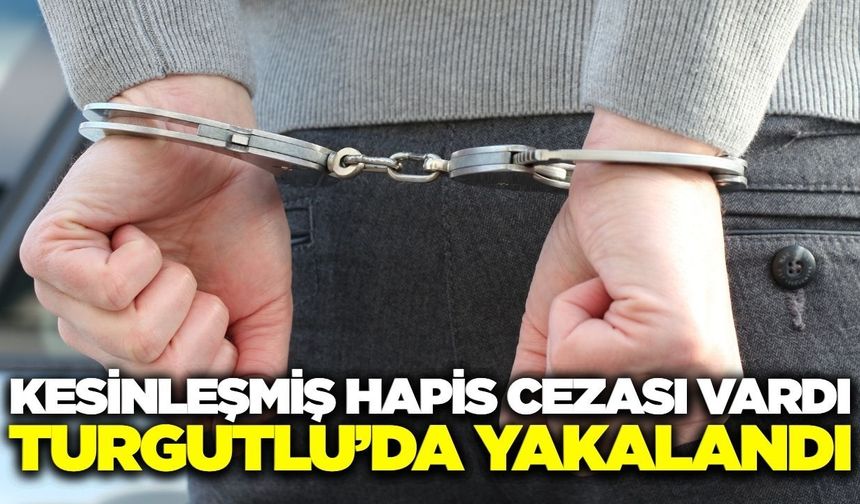Manisa'da hapis cezası bulunan firari yakalandı