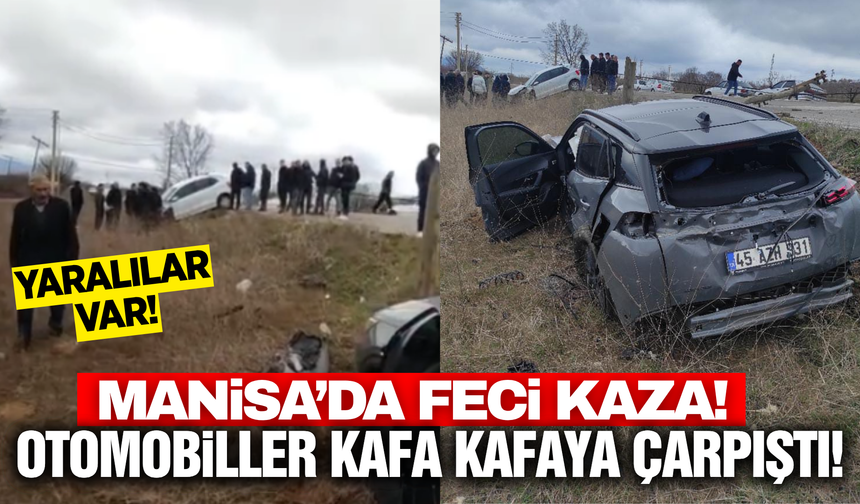 Manisa'da iki otomobil kafa kafaya çarpıştı: Yaralılar var!