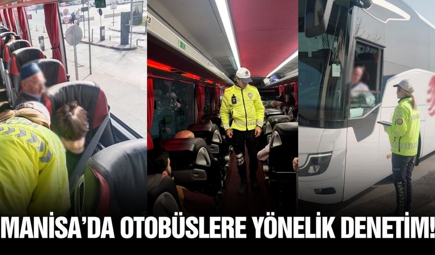Manisa’da yolcu otobüslerine denetim
