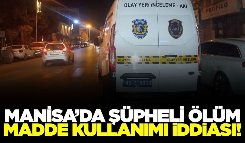 Manisa'da Şüpheli Ölüm: Evinde Hareketsiz Bulunan Kişi Hayatını Kaybetti