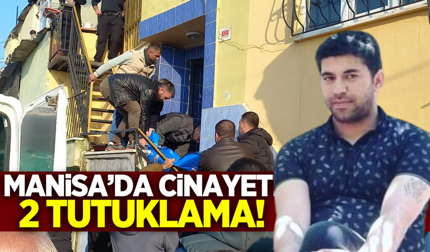 Manisa'daki kan donduran cinayette 2 tutuklama!