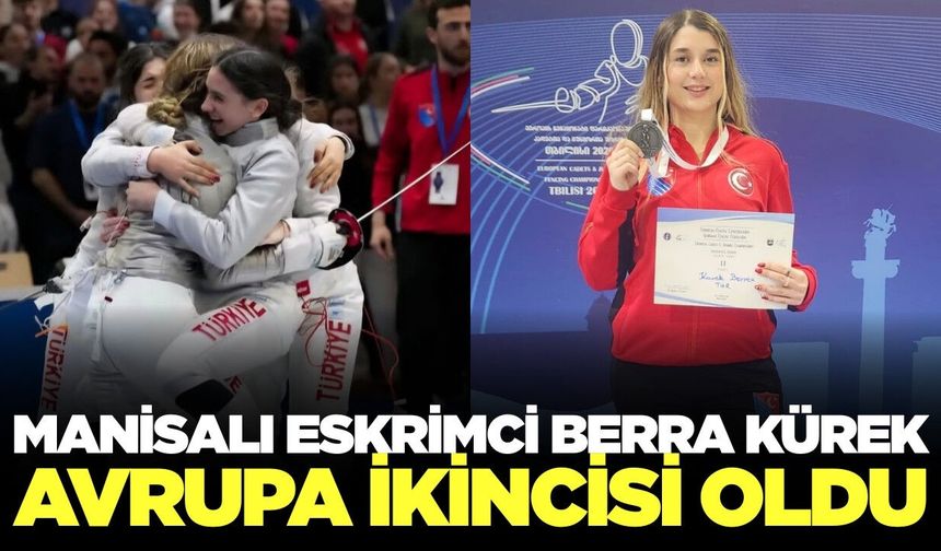 Manisalı milli eskrimci Berra Kürek Avrupa ikinciliğiyle gururlandırdı