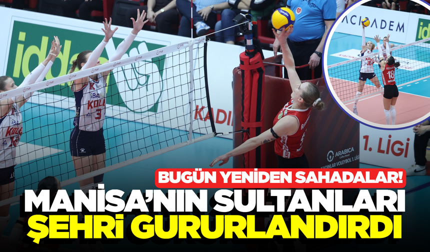 Manisa'nın Sultanları Tarih Yazmaya Devam Ediyor