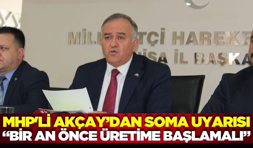 MHP’li Akçay’dan Soma Çıkışı!