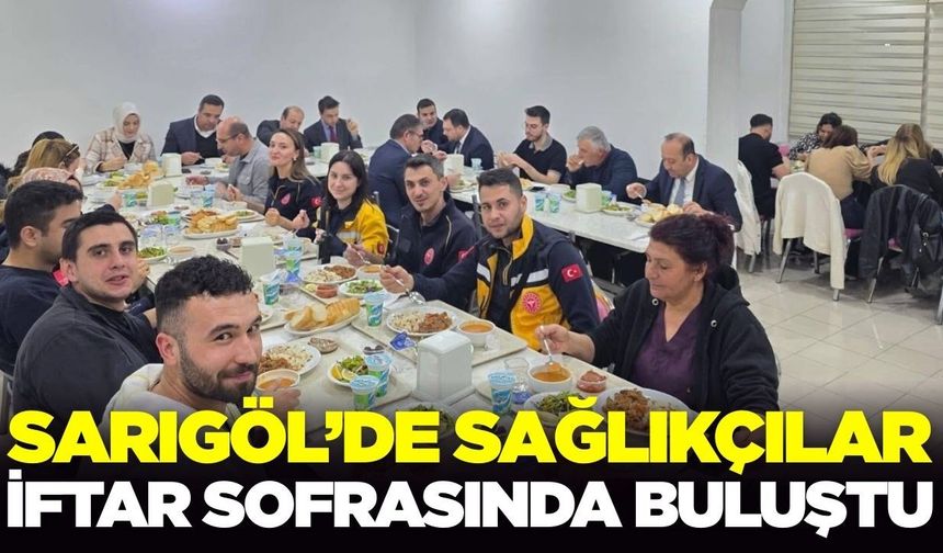 Sarıgöl'de gönül sofrası: Sağlıkçılar bir araya geldi