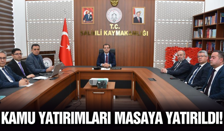Salihli'de kamu yatırımları masaya yatırıldı!