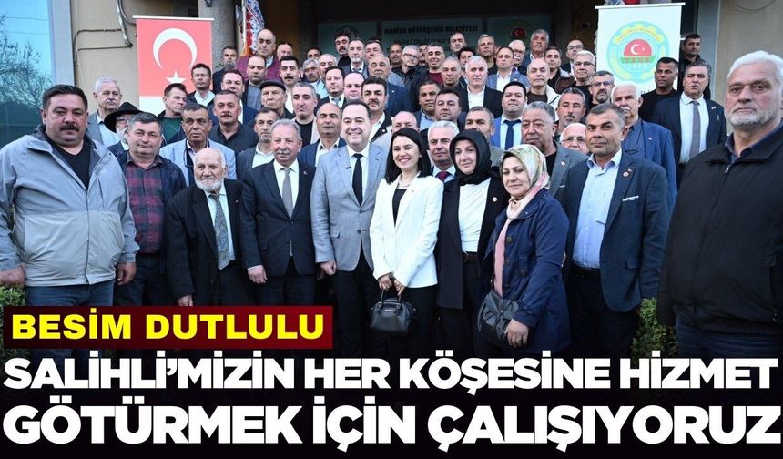 Başkan Besim Dutlulu, Salihli’de muhtarlarla bir araya geldi!