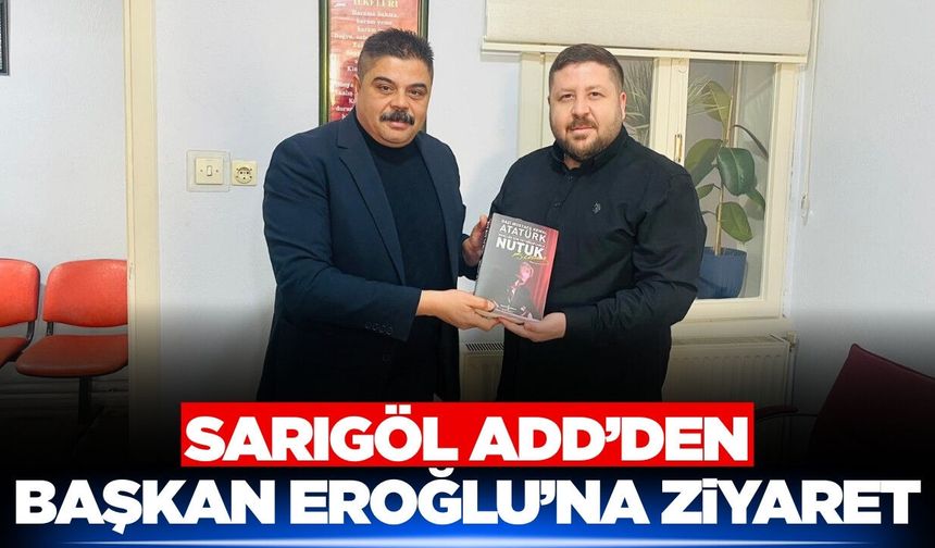 Sarıgöl ADD’den Başkan Eroğlu’na Hayırlı Olsun Ziyareti