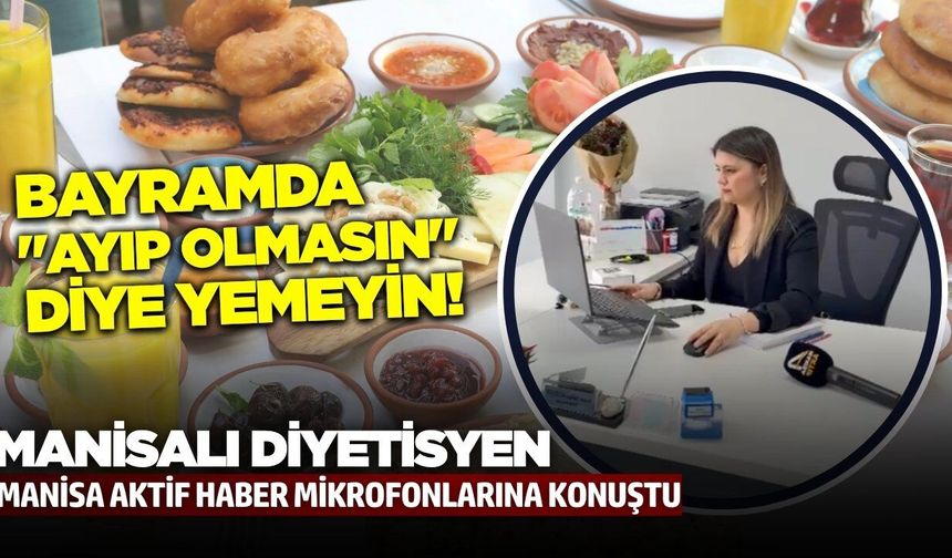 Sarıgöllü Diyetisyenden Bayram tüyoları!