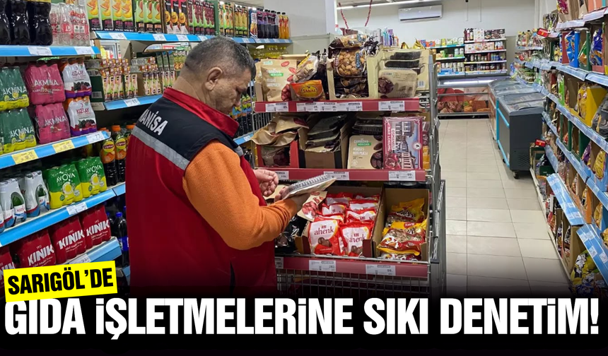 Sarıgöl'de gıda işletmeleri mercek altında!