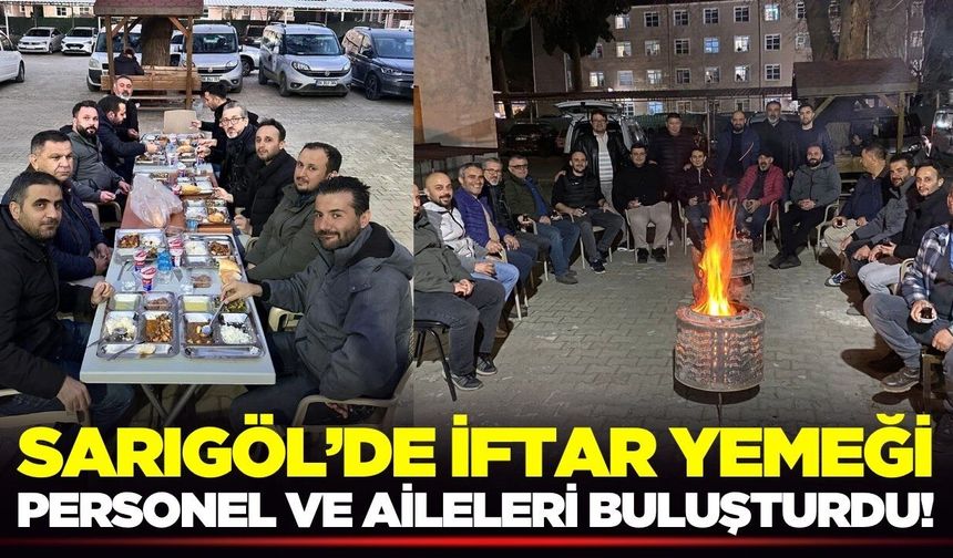 Sarıgöl'de tarım personeli ve aileleri iftarda buluştu!